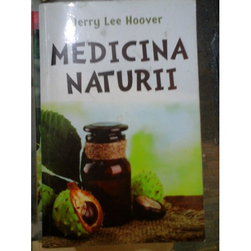 MEDICINA NATURII - Jerry Lee Hoover MEDICINA NATURII - Jerry Lee Hoover